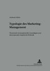 Typologie Des Marketing-Management: Theoretisch-Konzeptionelle Grundlagen Und Internationale Empirische Befunde (Schriften Zu Marketing Und Management #42) By H. Meffert (Editor), Andreas Seifert Cover Image