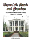 Beyond the Jewels and Grandeur: The Houses on North Green Street, Gainesville, Georgia By Helen M. Martin Cover Image