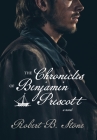 The Chronicles of Benjamin Prescott By Robert B. Stone Cover Image