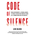 Code of Silence: Sexual Misconduct by Federal Judges, the Secret System That Protects Them, and the Women Who Blew the Whistle Cover Image