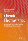 Chemical Electrostatics: New Ideas on Electrostatic Charging: Mechanisms and Consequences By Fernando Galembeck, Thiago A. L. Burgo Cover Image