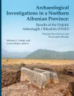 Archaeological Investigations in a Northern Albanian Province: Results of the Projekti Arkeologjik i Shkodrës (PASH): Volume One: Survey and Excavation Results (Memoirs #64) By Michael L. Galaty (Editor), Lorenc Bejko (Editor) Cover Image