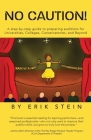 No Caution!: A Step-by-Step Guide to Preparing Auditions for Universities, Colleges, Conservatories, and Beyond By Erik Stein Cover Image