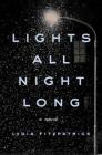 Lights All Night Long: A Novel By Lydia Fitzpatrick Cover Image