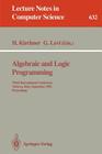 Algebraic and Logic Programming: Third International Conference, Volterra, Italy, September 2-4, 1992. Proceedings (Lecture Notes in Computer Science #632) By Helene Kirchner (Editor), Giorgio Levi (Editor) Cover Image
