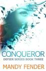 Conqueror: Defier Series Book Three By Mandy Fender Cover Image