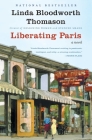 Liberating Paris: A Novel By Linda Bloodworth Thomason Cover Image