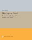 Marriage to Death: The Conflation of Wedding and Funeral Rituals in Greek Tragedy (Princeton Legacy Library #5262) By Rush Rehm Cover Image