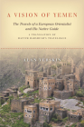 A Vision of Yemen: The Travels of a European Orientalist and His Native Guide, a Translation of Hayyim Habshush's Travelogue By Alan Verskin Cover Image