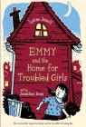 Emmy and the Home for Troubled Girls (Emmy and the Rat #2) By Lynne Jonell, Jonathan Bean (Illustrator) Cover Image
