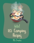 Hello! 185 Camping Recipes: Best Camping Cookbook Ever For Beginners [Camping Dutch Oven Cookbook, Easy Camping Recipes, Energy Bar Cookbook, Gran Cover Image