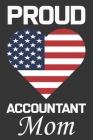 Proud Accountant Mom: Valentine Gift, Best Gift For Accountant Mom By Ataul Haque Cover Image