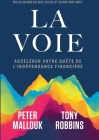 La voie: Accélérer votre quête de l'indépendance financière By Tony Robbins, Peter Mallouk Cover Image