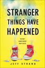 Stranger Things Have Happened By Jeff Strand Cover Image
