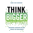 Think Bigger: Developing a Successful Big Data Strategy for Your Business Cover Image