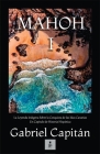 MAHOH Libro I: La leyenda indígena sobre la conquista de las Islas Canarias, un capítulo de historia hispánica. By Gabriel Capitán Cover Image