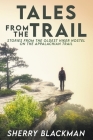 Tales from the Trail: Stories from the Oldest Hiker Hostel on the Appalachian Trail By Sherry Blackman Cover Image