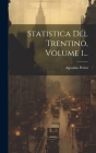 Statistica Del Trentino, Volume 1... By Agostino Perini Cover Image