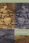 Off the Straight Path: Illicit Sex, Law, and Community in Ottoman Aleppo (Gender) By Elyse Semerdjian Cover Image