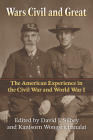 Wars Civil and Great: The American Experience in the Civil War and World War I (Modern War Studies) By David J. Silbey (Editor), Kanisorn Wongsrichanalai (Editor) Cover Image
