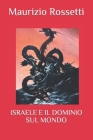 Israele E Il Dominio Sul Mondo By Maurizio Rossetti Cover Image