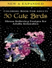 50 Cute Birds - Adult Coloring Book: Stress Relieving Designs for Adults Relaxation By Palmcloud Corporation Cover Image
