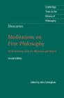 Descartes: Meditations on First Philosophy (Cambridge Texts in the History of Philosophy) Cover Image