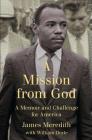 A Mission from God: A Memoir and Challenge for America By James Meredith, William Doyle (With) Cover Image