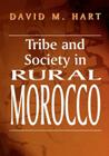Tribe and Society in Rural Morocco (History and Society in the Islamic World) Cover Image