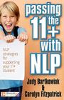 Passing the 11+ with NLP - NLP strategies for supporting your 11 plus student By Judy Bartkowiak Cover Image