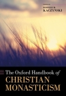 The Oxford Handbook of Christian Monasticism (Oxford Handbooks) Cover Image