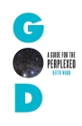 God: A Guide for the Perplexed By Keith Ward Cover Image