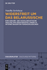 Widerstreit Um Das Belarussische: Eine Diskurs- Und Soziolinguistische Analyse Von Spracheinstellungen in Internetbasierten Forendiskussionen By Natallia Savitskaya Cover Image