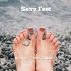 Sexy Feet 8.5 x 8.5 Calendar September 2021 -December 2022: Monthly Calendar with U.S./UK/ Canadian/Christian/Jewish/Muslim Holidays-Body Cover Image