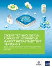 Recent Technological Advances in Financial Market Infrastructure in ASEAN+3: Cross-Border Settlement Infrastructure Forum By Asian Development Bank Cover Image
