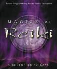 Magick of Reiki: Focused Energy for Healing, Ritual, & Spiritual Development By Christopher Penczak Cover Image