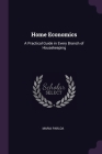 Home Economics: A Practical Guide in Every Branch of Housekeeping Cover Image