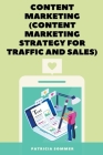 Content Marketing (Content Marketing Strategy for Traffic and Sales) By Patricia Sommer Cover Image
