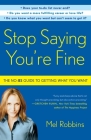 Stop Saying You're Fine: The No-BS Guide to Getting What You Want By Mel Robbins Cover Image
