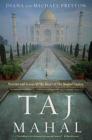 Taj Mahal: Passion and Genius at the Heart of the Moghul Empire By Diana Preston Cover Image