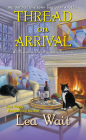 Thread on Arrival (A Mainely Needlepoint Mystery #8) By Lea Wait Cover Image