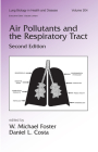 Air Pollutants and the Respiratory Tract (Lung Biology in Health and Disease #204) By W. Michael Foster (Editor), Daniel L. Costa (Editor) Cover Image