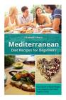 Mediterranean Diet Recipes for Beginners: Your Guide to Rapid Weight Loss and Healthy Living Cover Image