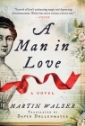 A Man in Love: A Novel By Martin Walser, David Dollenmayer (Translated by) Cover Image