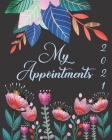 My Appointments 2021: Women's Daily Appointment Book - A Scheduler With Password Page & 2021 Calendar With Tropical Leaves & Wild Flowers By Krazed Scribblers Cover Image