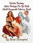 Winter Fantasy Retro Vintage Pin Up Girls Adult Grayscale Coloring Book: Winter Fantasy Volume 3 By Renee Davenport Cover Image