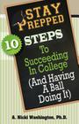 Stay Prepped: 10 Steps for Succeding in College (and Having a Ball Doing It) By A. Nicki Washington Cover Image