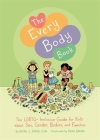 The Every Body Book: The LGBTQ+ Inclusive Guide for Kids about Sex, Gender, Bodies, and Families Cover Image