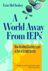A World Away from IEPs: How Disabled Students Learn in Out-Of-School Spaces (Disability) By Erin McCloskey, Alfredo J. Artiles (Editor) Cover Image
