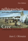 Cree: Language of the Plains: Nehiyawewin: Paskwawi-Pikiskwewin By Jean L. Okimasis Cover Image